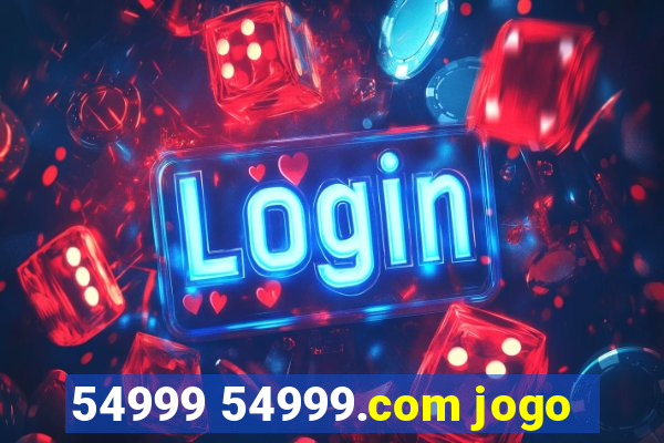 54999 54999.com jogo